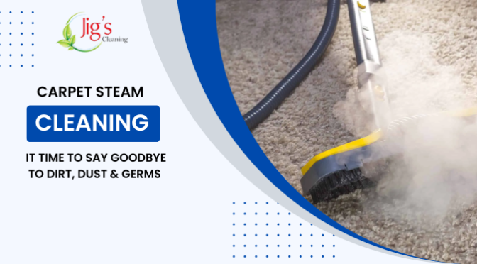 Carpet Steam Cleaning- It Time to Say Goodbye to Dirt, Dust & Germs