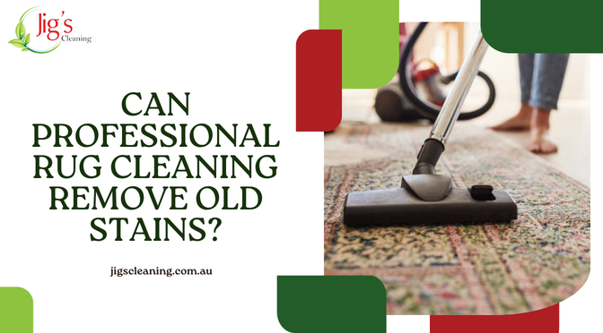 Can Professional Rug Cleaning Remove Old Stains?