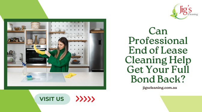 Can Professional End of Lease Cleaning Help Get Your Full Bond Back?